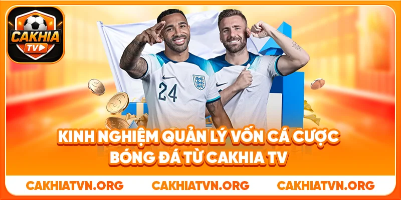 Kinh Nghiệm Quản Lý Vốn Cá Cược Bóng Đá Từ Cakhia TV 24 Kinh Nghiệm Quản Lý Vốn Cá Cược Bóng Đá Từ Cakhia TV