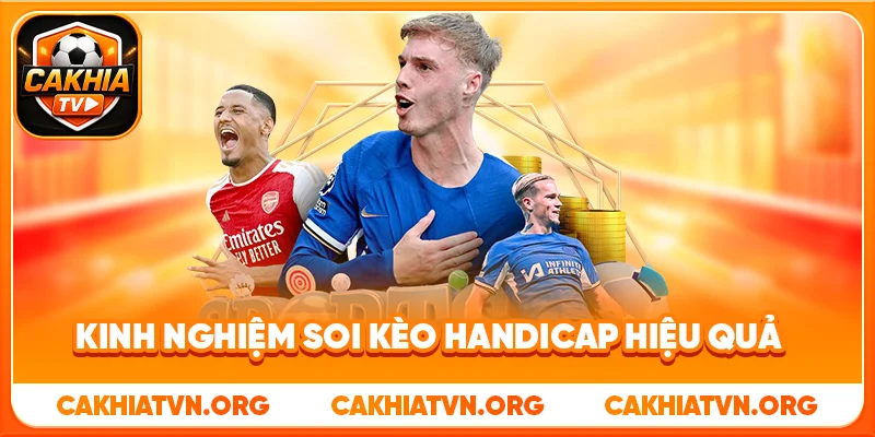 Soi Kèo Handicap Cho Người Mới Hiệu Quả Từ Cakhia TV 3 Kinh Nghiệm Soi Kèo Handicap Hiệu Quả